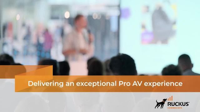Video vì sao chọn RUCKUS cho hệ thống Pro AV: switch ICX và Wi-Fi 6, Wi-Fi 7 cho âm thanh, hình ảnh qua mạng IP