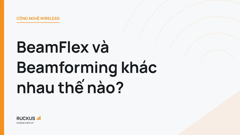 BeamFlex và Beamforming khác nhau thế nào?