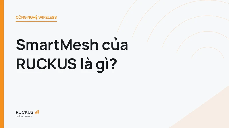 SmartMesh của RUCKUS là gì?