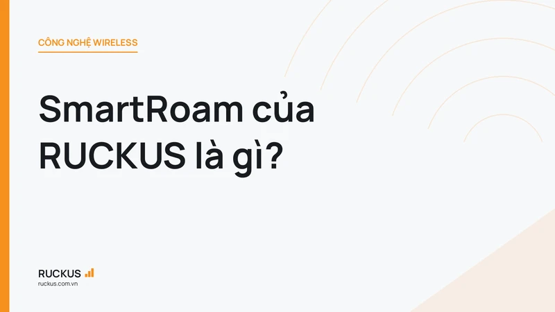 SmartRoam của RUCKUS là gì?