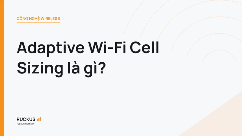 Adaptive Wi-Fi Cell Sizing là gì?