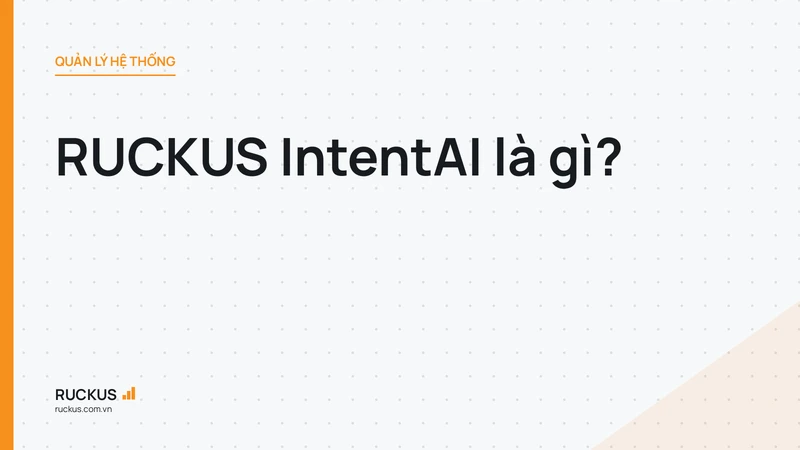 RUCKUS IntentAI là gì?