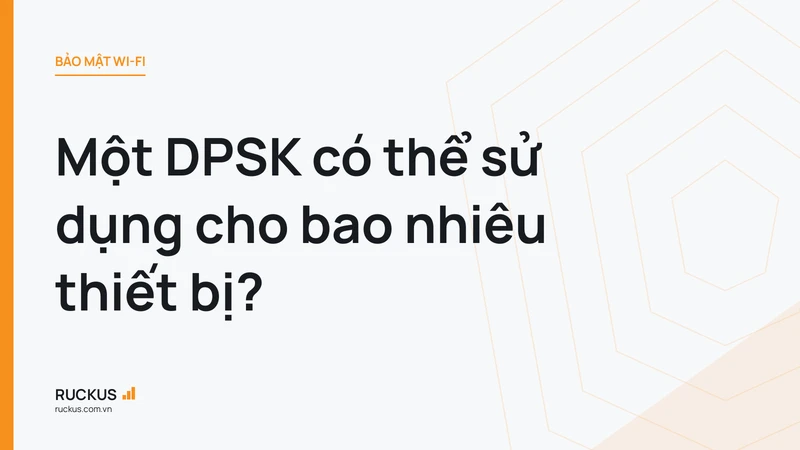 Một DPSK có thể sử dụng cho bao nhiêu thiết bị?