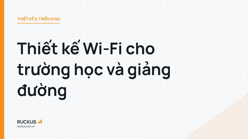 Thiết kế Wi-Fi cho trường học và giảng đường