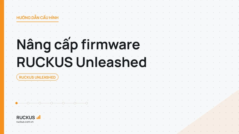Nâng cấp firmware RUCKUS Unleashed