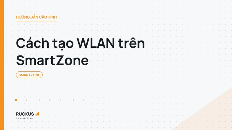 Cách tạo WLAN trên SmartZone