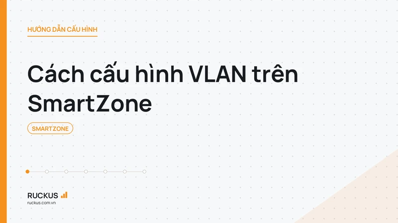 Cách cấu hình VLAN trên SmartZone