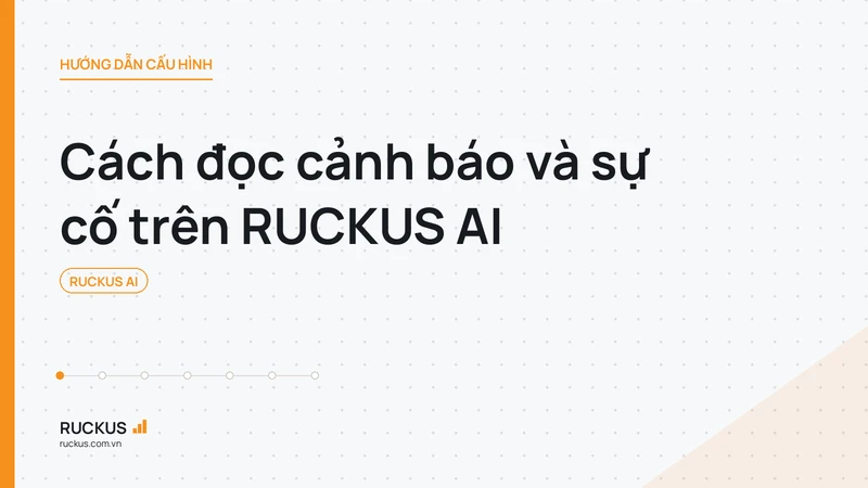 Cách đọc cảnh báo và sự cố trên RUCKUS AI