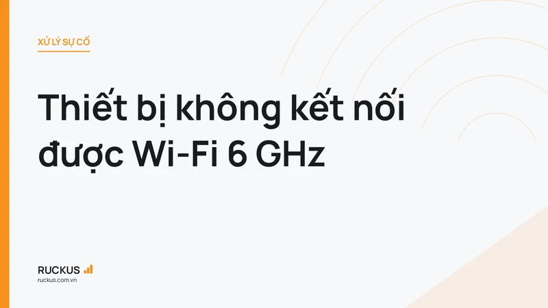 Thiết bị không kết nối được Wi-Fi 6 GHz
