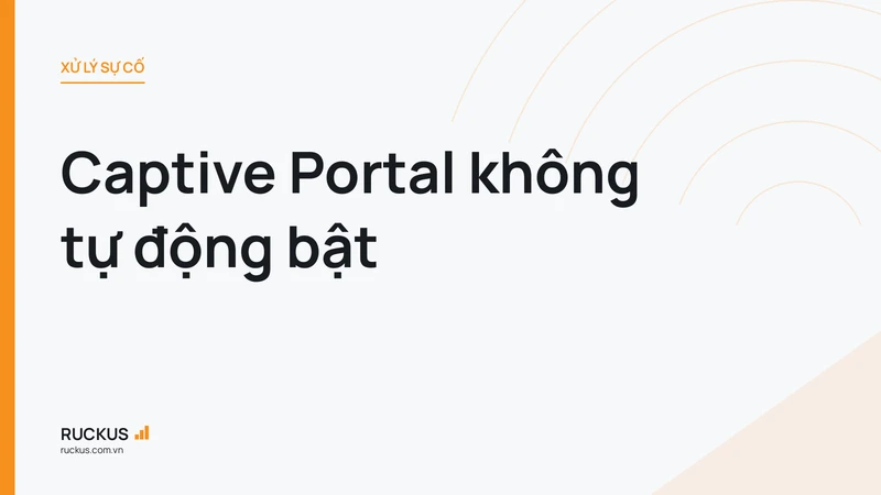 Captive Portal không tự động bật