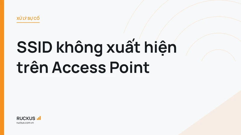 SSID không xuất hiện trên Access Point